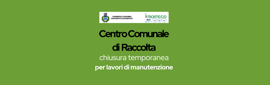 Chiusura temporanea del Centro Comunale di Raccolta per lavori di manutenzione